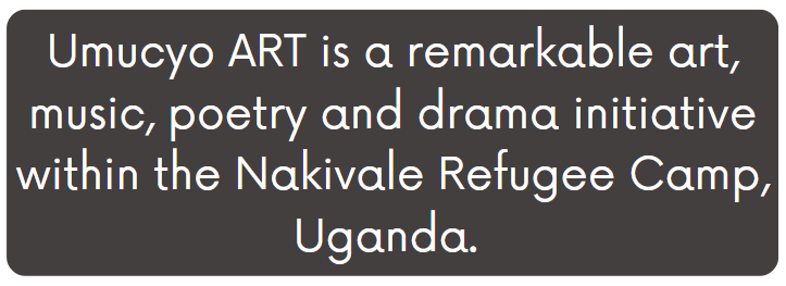 Umucyo ART is a remarkable art music poetry and drama initiative within the Nakivale Refugee Camp Uganda.PNG